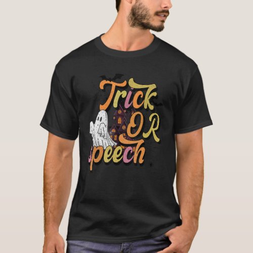 SLP Quote  Trick Or Speech  Therapist Halloween Re T_Shirt
