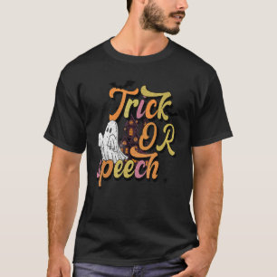 SLP Quote Trick Or Speech Therapist Halloween Re T-Shirt