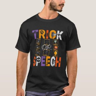 SLP Quote Trick Or Speech Therapy Halloween AAC T-Shirt