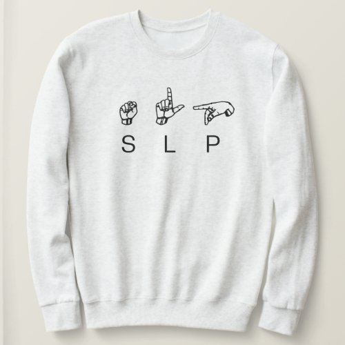 SLP Speech Language Pathologist ASL Sweatshirt