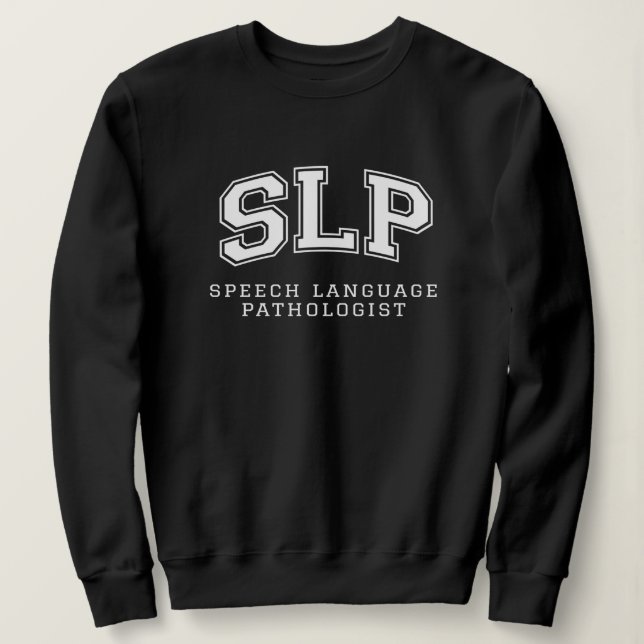 SLP Speech Language Pathologist Graduations  Sweatshirt (Design Front)