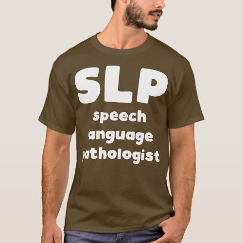 SLP Speech Language Pathologist speech therapist s T_Shirt