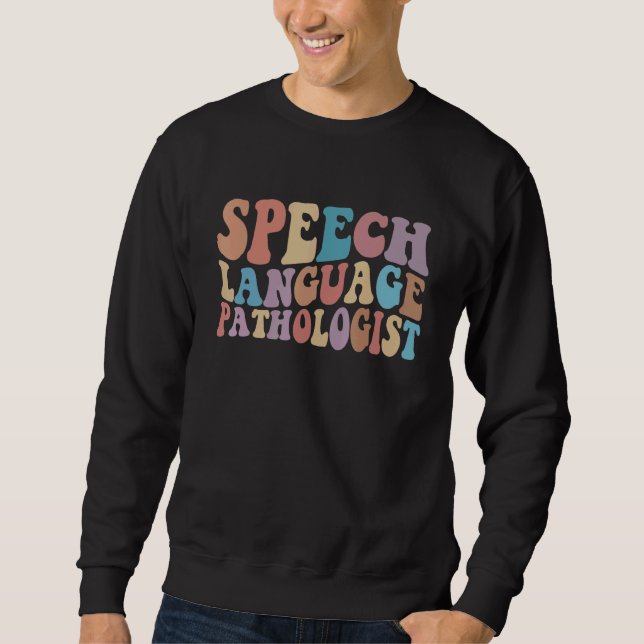 SLP Speech Language Pathologist Speech Therapy Pat Sweatshirt (Front)