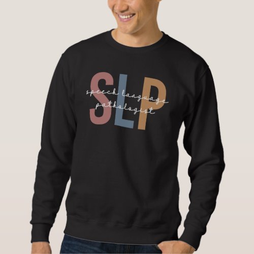 SLP Speech Pathologist Speech Therapist Sweatshirt