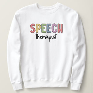 SLP Speech Pathologist Speech Therapist Sweatshirt