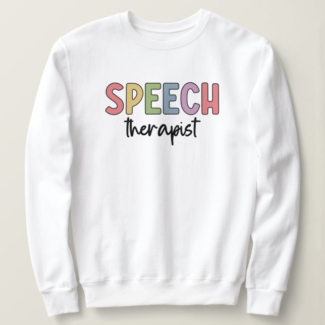 SLP Speech Pathologist Speech Therapist Sweatshirt (Design Front)