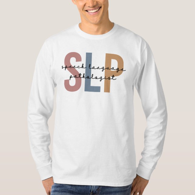 SLP Speech Pathologist Speech Therapist T-Shirt (Front)