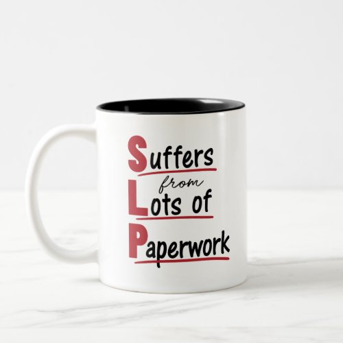 SLP Suffers From Lots of Paperwork Speech Therapy Two_Tone Coffee Mug