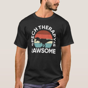 SLP Therapy Dinosaur Rawsome Speech Language Patho T-Shirt