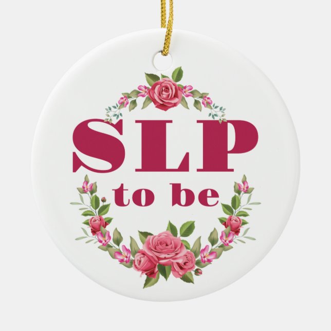 SLP to Be Future Speech Language Pathologist Ceramic Ornament (Front)