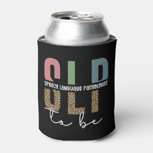 SLP to be -Future Speech language Pathologist gift Can Cooler