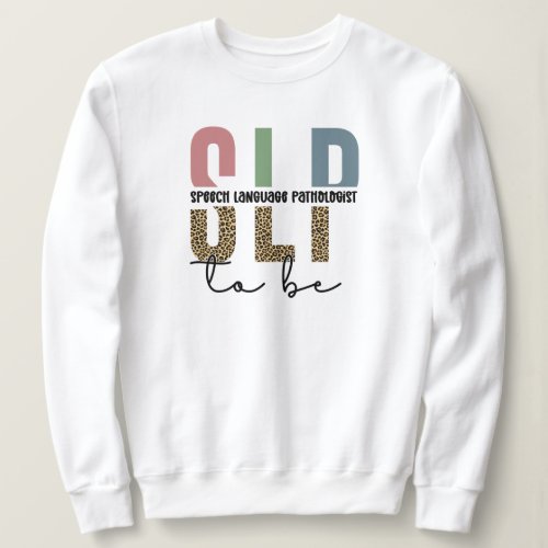 SLP to be _Future Speech language Pathologist gift Sweatshirt