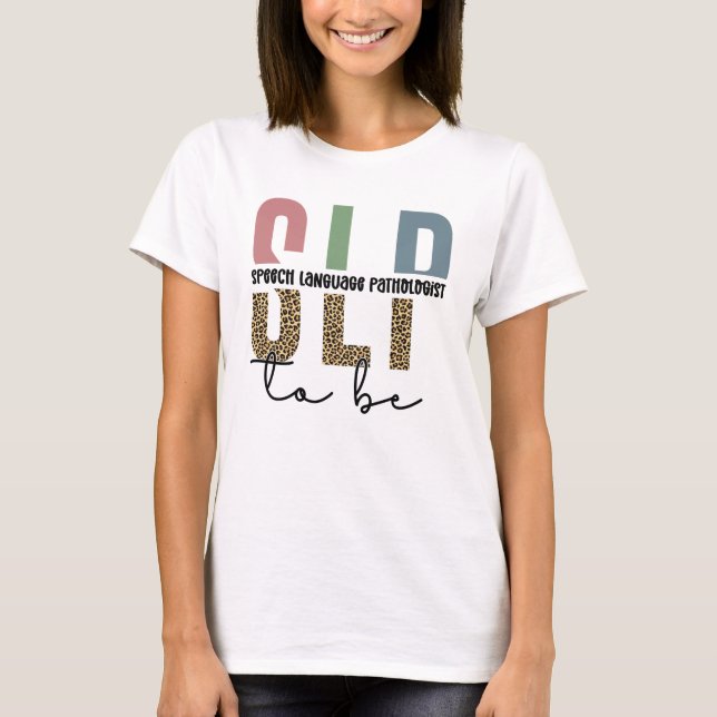 SLP to be -Future Speech language Pathologist gift T-Shirt (Front)