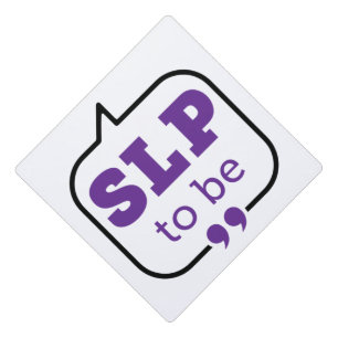 SLP to Be Future Speech Language Pathologist Graduation Cap Topper