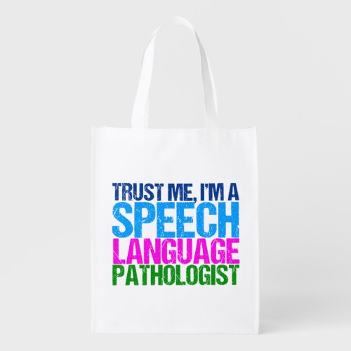 SLP Trust Me Im a Speech Language Pathologist Grocery Bag