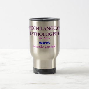 SLPs- We have WAYS to make you talk Travel Mug