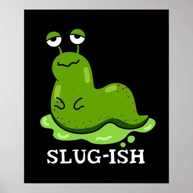Slug-ish Funny Sluggish Slug Pun Dark BG Poster (Front)
