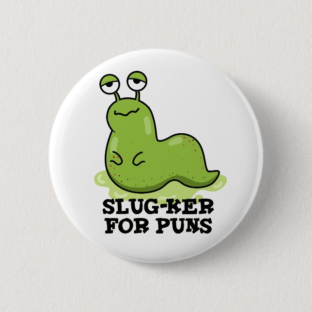 Slug-ker For Puns Funny Slug Pun  Button (Front)