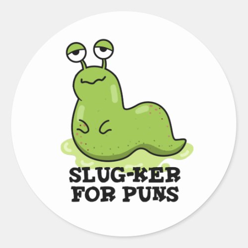 Slug_ker For Puns Funny Slug Pun  Classic Round Sticker