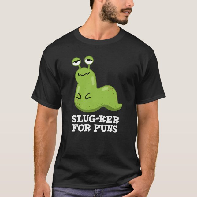 Slug-ker For Puns Funny Slug Pun Dark BG T-Shirt (Front)
