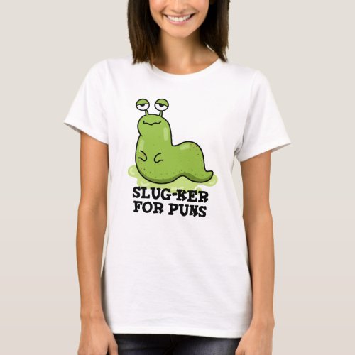 Slug_ker For Puns Funny Slug Pun  T_Shirt