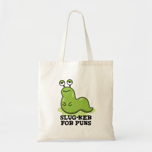 Slug_ker For Puns Funny Slug Pun  Tote Bag