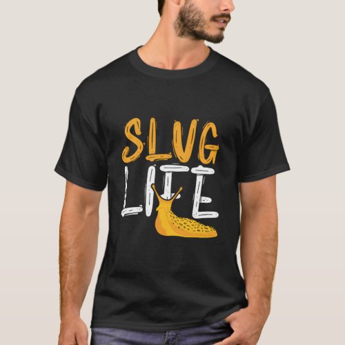 Slug Life  Zoology Expert Exotic Animal Fanatic T_Shirt