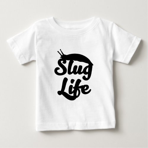 Slug Life Baby T_Shirt