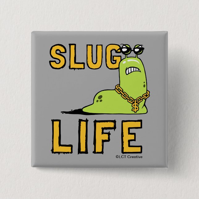 Slug Life Button (Front)