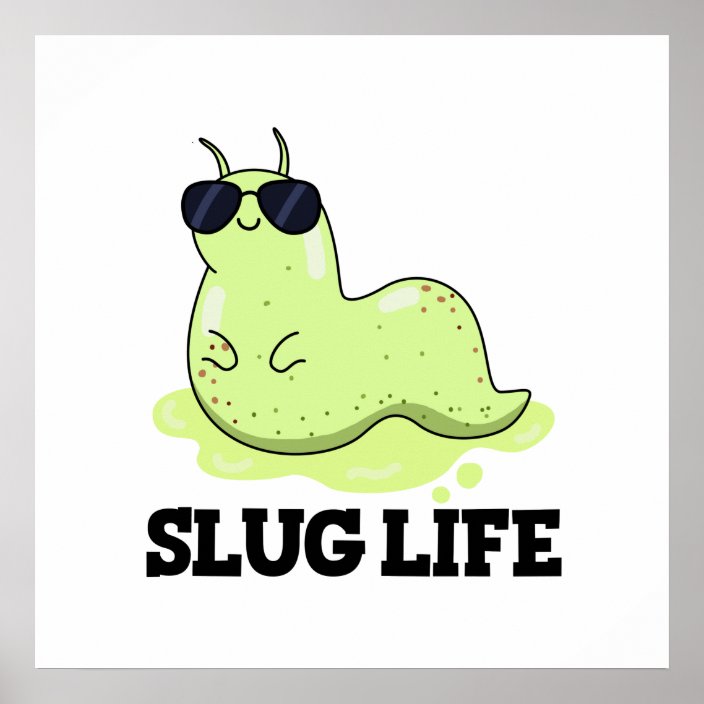Slug Life Cute Green Slug Pun Poster