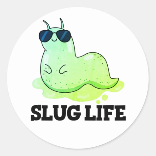 Slug Life Funny Green Slug Pun  Classic Round Sticker