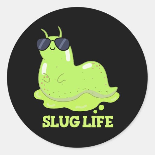 Slug Life Funny Green Slug Pun Dark BG Classic Round Sticker