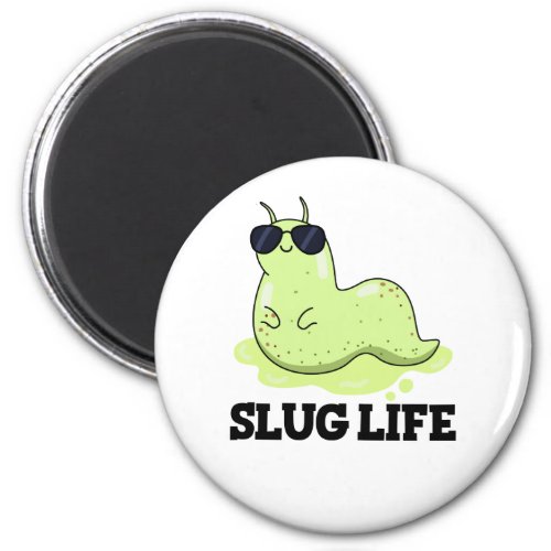Slug Life Funny Green Slug Pun  Magnet