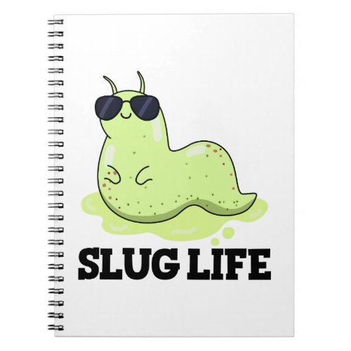 Slug Life Funny Green Slug Pun  Notebook