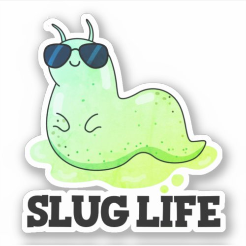 Slug Life Funny Green Slug Pun  Sticker