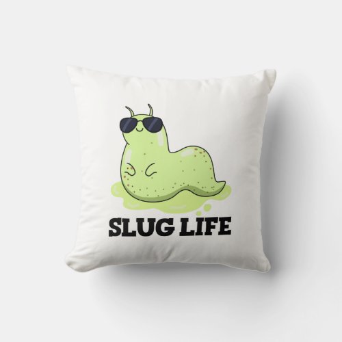 Slug Life Funny Green Slug Pun  Throw Pillow