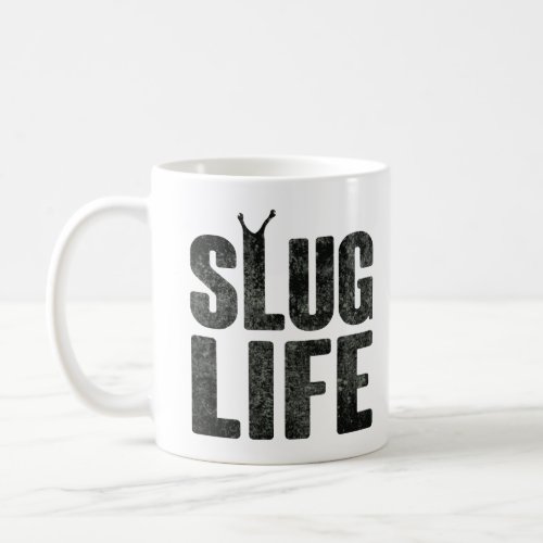 Slug Life Thug Life Coffee Mug