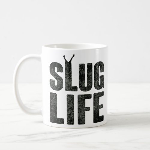 Slug Life Thug Life  Coffee Mug