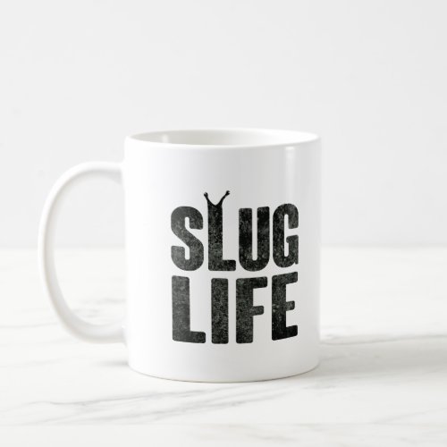 Slug Life Thug Life  Coffee Mug