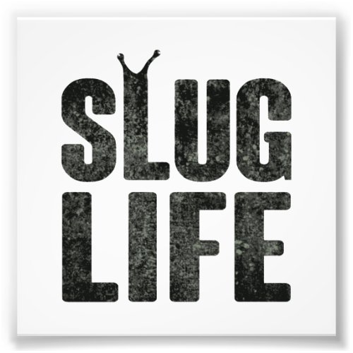 Slug Life Thug Life Photo Print