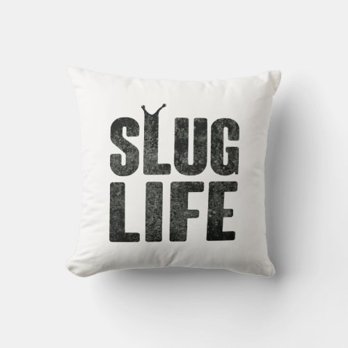Slug Life Thug Life Throw Pillow