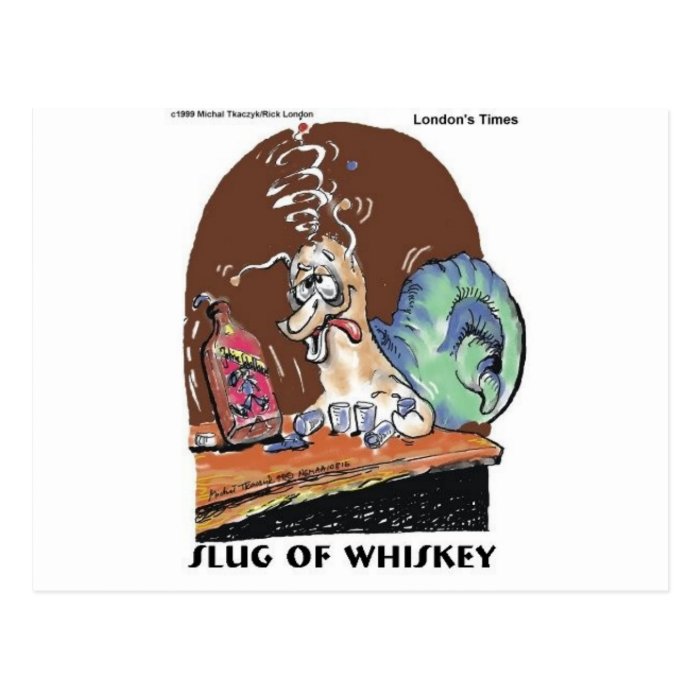 Slug Of Whiskey Funny Snail Gifts & Tees Post Card