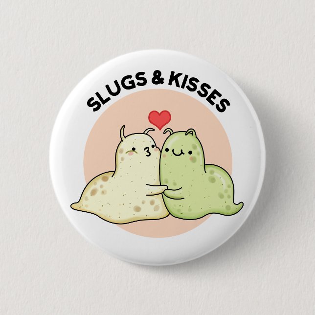 Slugs And Kisses Funny Slug Pun  Button (Front)