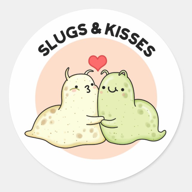 Slugs And Kisses Funny Slug Pun  Classic Round Sticker (Front)