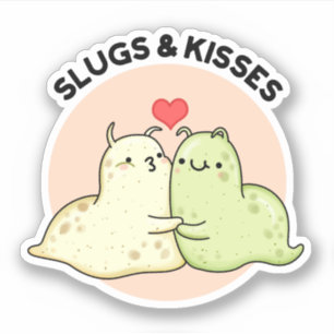 Slugs And Kisses Funny Slug Pun  Sticker