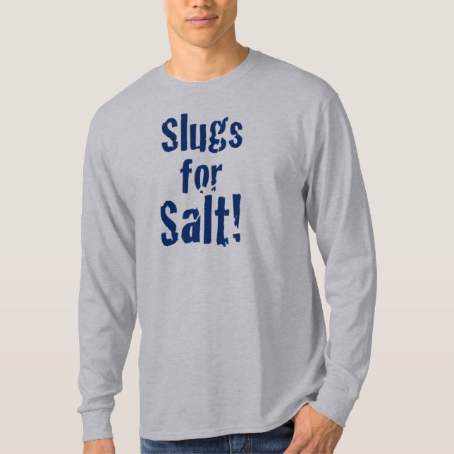 Slugs For Salt T-Shirt (Front)