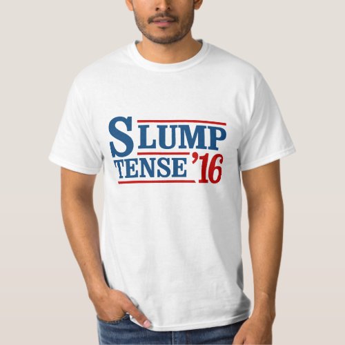 Slump Tense 2016 __ Anti_Trump _ T_Shirt