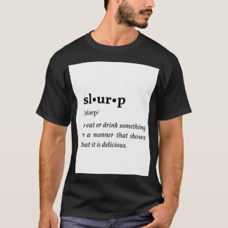 Slurp - Meaning T-Shirt