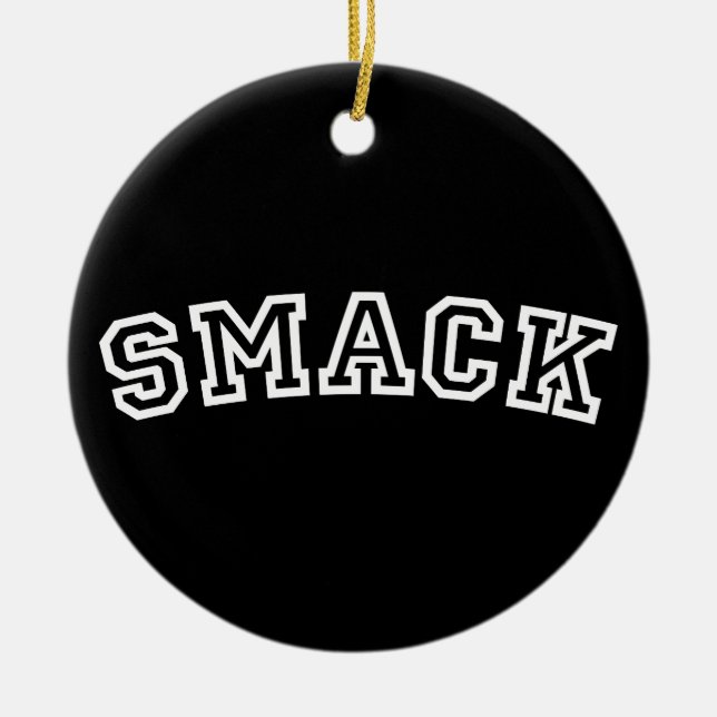 SMACK CERAMIC ORNAMENT (Front)