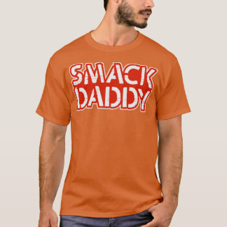 smack daddy T-Shirt